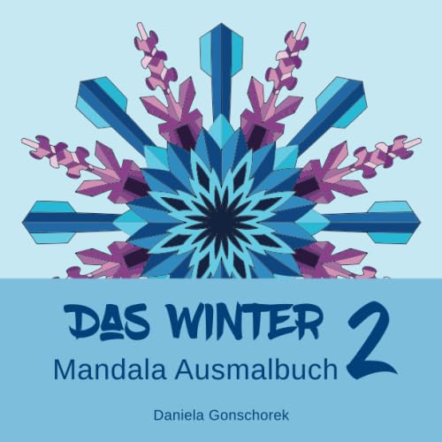 Das Winter Mandala Ausmalbuch 2: Ausmalen und Entspannen (Schneeflocken Mandalas) von Independently published