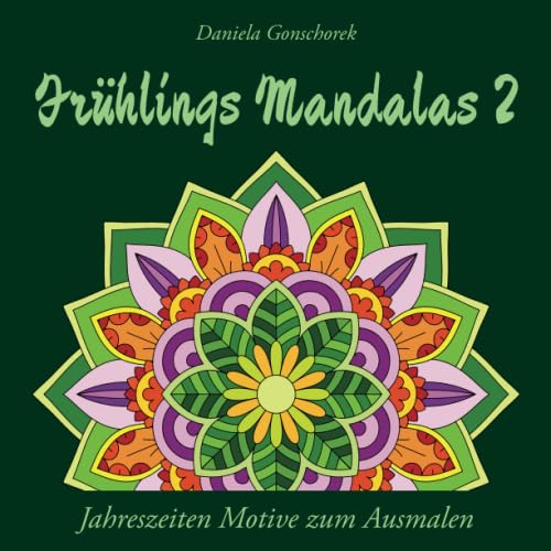 Frühlings Mandalas 2: Ein Malbuch für Erwachsene Frühlings Mandalas 2: Ein Malbuch für Erwachsene