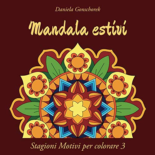 Mandala estivi: Un libro da colorare per adulti (Stagioni Motivi per colorare, Band 3) von Independently published