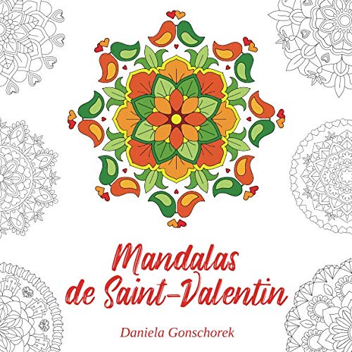 Mandalas de Saint-Valentin: Motifs pour amoureux et romantiques (Livres à colorier Mandalas, Band 10) von Independently published