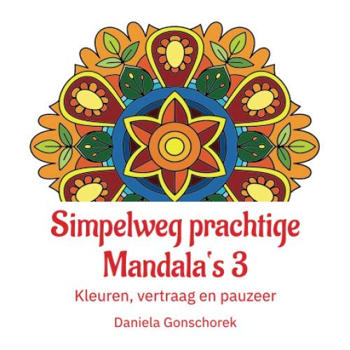 Simpelweg prachtige Mandala's 3: Kleuren, vertraag en pauzeer (Kleurboeken voor alle leeftijden, Band 3) von Independently published