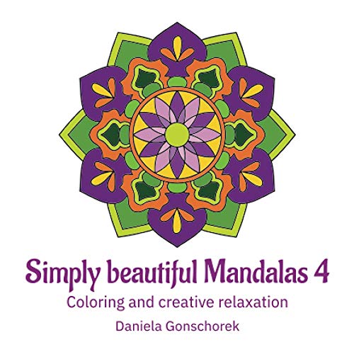 Simply beautiful Mandalas 4: Coloring and creative relaxation