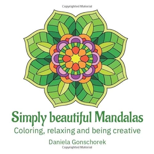 Simply beautiful Mandalas: Coloring, relaxing and being creative