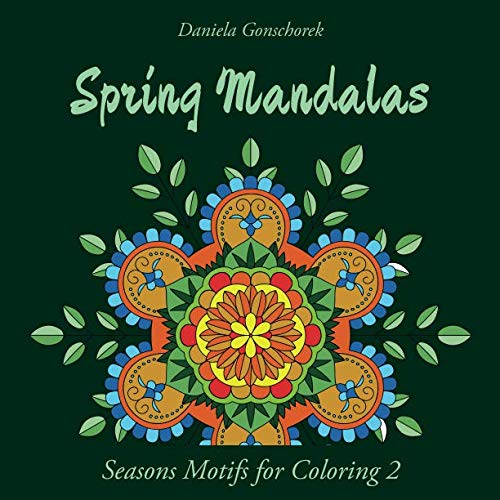Spring Mandalas: A Coloring Book for Adults Spring Mandalas: A Coloring Book for Adults