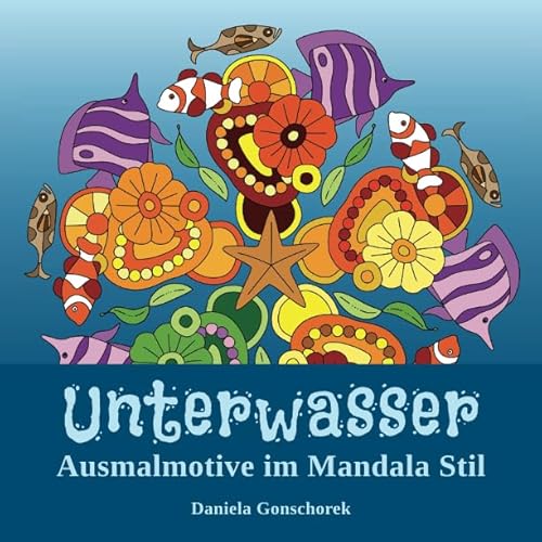 Unterwasser: Ausmalmotive im Mandala Stil Unterwasser: Ausmalmotive im Mandala Stil von Independently published