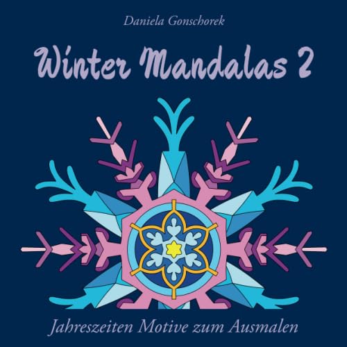 Winter Mandalas 2: Ein Malbuch für Erwachsene (Schneeflocken Mandalas)