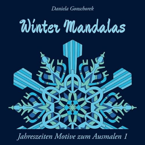 Winter Mandalas: Ein Malbuch für Erwachsene (Schneeflocken Mandalas) von Independently published