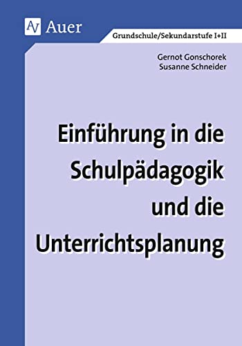 Einführung in die Schulpädagogik und die Unterrichtsplanung: Erweiterte Ausgabe (Alle Klassenstufen) von Auer Verlag i.d.AAP LW