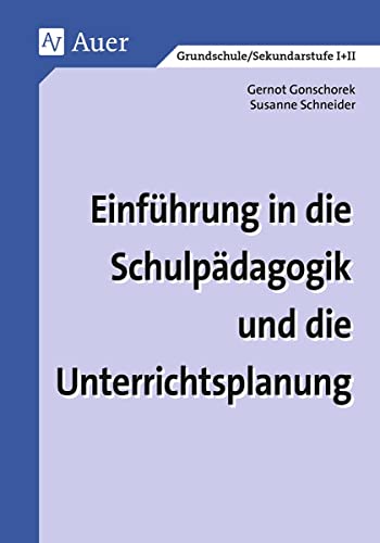 Einführung in die Schulpädagogik und die Unterrichtsplanung: Erweiterte Ausgabe (Alle Klassenstufen)