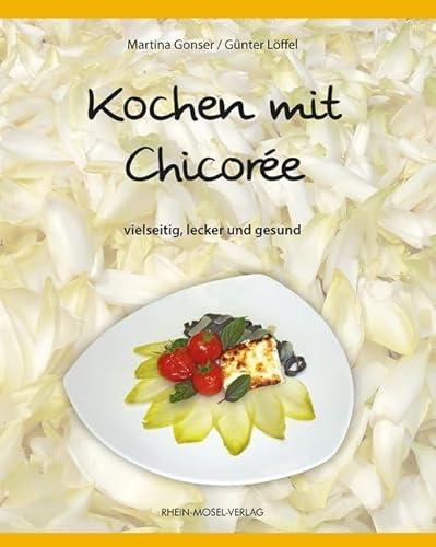 Kochen mit Chicorée: Vielseitig, lecker und gesund