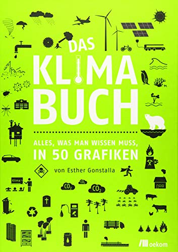 Das Klimabuch: Alles, was man wissen muss, in 50 Grafiken (Unsere Welt in 50 Grafiken)