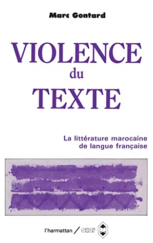 La violence du texte: Etudes sur la littérature marocaine d'expression française von L'HARMATTAN