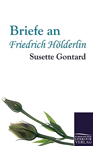 Briefe an Friedrich Hölderlin von Europaischer Literaturverlag