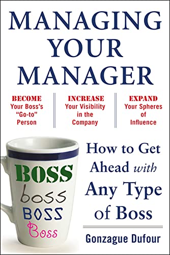 Managing Your Manager: How to Get Ahead with Any Type of Boss von McGraw-Hill Education