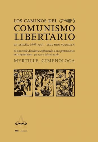 Los caminos del comunismo libertario en España (1868-1937). Segundo volumen: El anarcosindicalismo enfrentado a sus pretensiones anticapitalistas (1910-julio de 1936) (Ensayo, Band 120) von Pepitas de calabaza