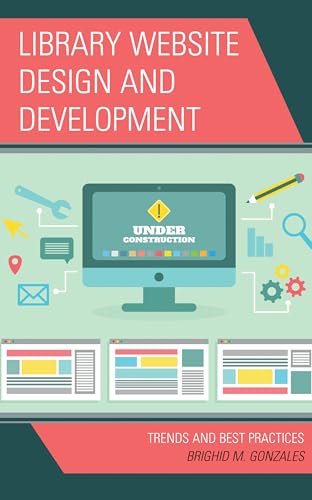 Library Website Design and Development: Trends and Best Practices von RL-Rowman & Littlefield Publishers