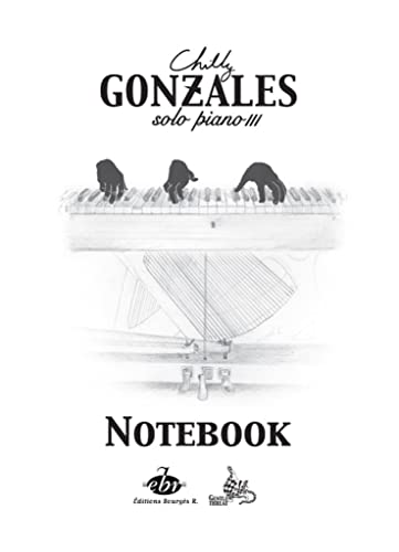 Gonzales, Chilly (Jason Charles Beck): Notebook - Solo Piano vol.3 for piano: Noten für Klavier