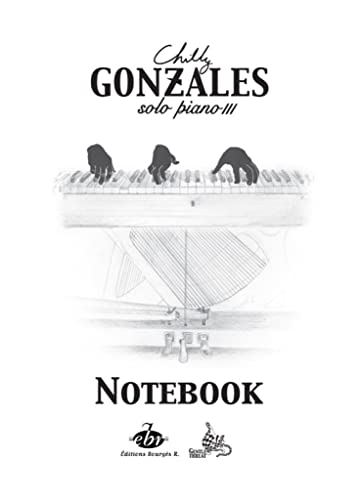 Gonzales, Chilly (Jason Charles Beck): Notebook - Solo Piano vol.3 for piano: Noten für Klavier von Hal Leonard