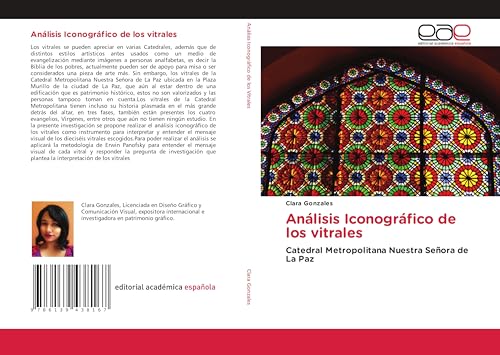 Análisis Iconográfico de los vitrales: Catedral Metropolitana Nuestra Señora de La Paz von Editorial Académica Española