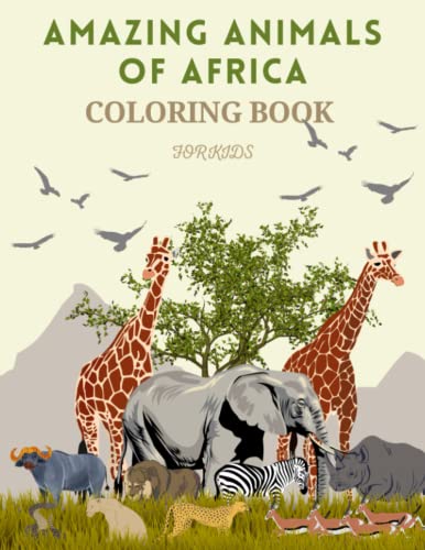 Amazing animals of africa coloring book for kids: The amazing animals of Africa to color for kids