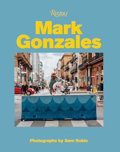Mark Gonzales: Adventures in Street Skating von Rizzoli