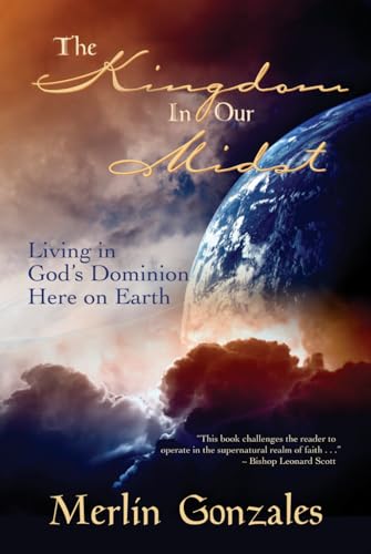 The Kingdom In Our Midst: Living in God's Dominion Here on Earth von Book Publishers USA