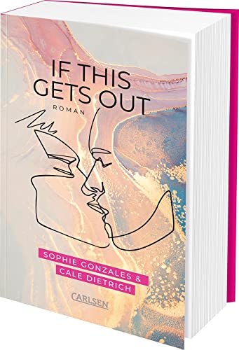 If This Gets Out: Friends-to-Lovers-Romance ab 14 – cool, gefühlvoll, engagiert