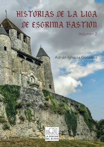HISTORIAS DE LA LIGA DE ESGRIMA BASTION von La Esquina del Álveo