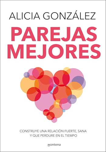 Parejas mejores: Construye una relación fuerte, sana y que perdure en el tiempo (Montena) von MONTENA