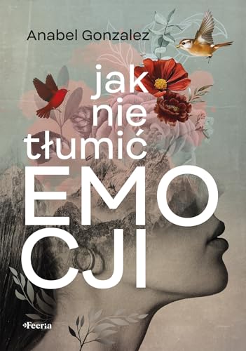 Jak nie tłumić emocji von Feeria