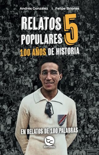 Relatos populares 5: 100 años de historia en relatos de 100 palabras Relatos populares 5: 100 años de historia en relatos de 100 palabras von Trayecto Editorial