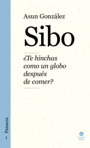 Sibo: ¿Te hinchas como un globo después de comer? (Panacea, Band 1) von Luna de Abajo