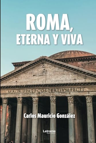 Roma, eterna y viva (Viajes y aventuras, Band 1) Roma, eterna y viva (Viajes y aventuras, Band 1) von Letrame sl