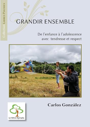 Grandir ensemble: De l'enfance à l'adolescence avec tendresse et respect von HETRE MYRIADIS