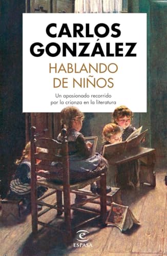 Hablando de niños: Un apasionado recorrido por la crianza en la literatura von Espasa