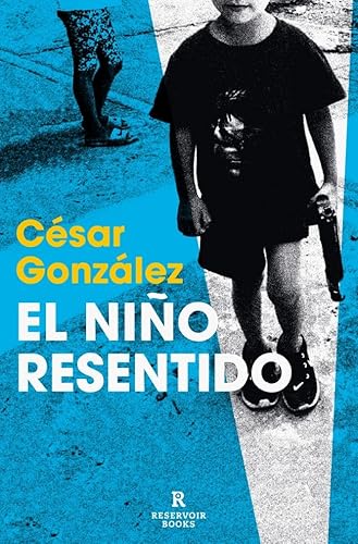 El niño resentido (Reservoir Narrativa) von RESERVOIR BOOKS