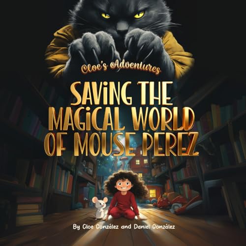 Cloe's Adventures: Saving the Magical World of Mouse Perez von Independently published
