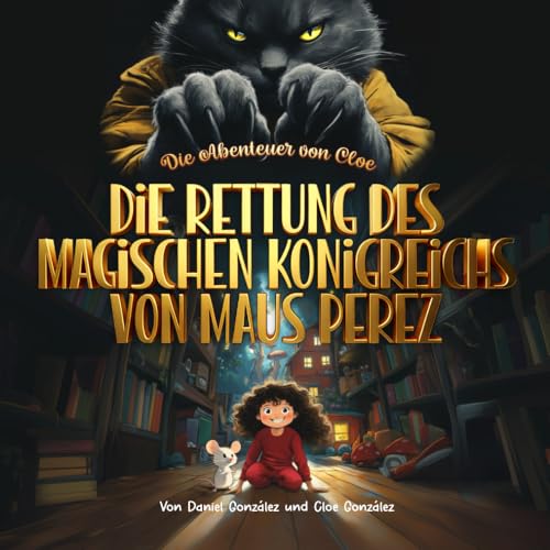 Die Abenteuer von Cloe: Die Rettung des magischen Königreichs von Maus Perez von Independently published