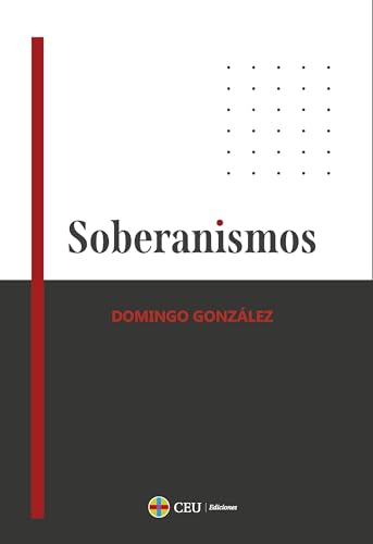 Soberanismos (Instituto de Humanidades Ángel Ayala, Band 8) von CEU Ediciones