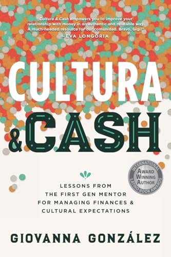 Cultura and Cash: Lessons from the First Gen Mentor for Managing Finances and Cultural Expectations von Fast Company Press