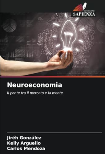 Neuroeconomia: Il ponte tra il mercato e la mente von Edizioni Sapienza