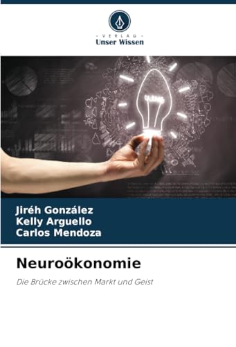 Neuroökonomie: Die Brücke zwischen Markt und Geist von Verlag Unser Wissen