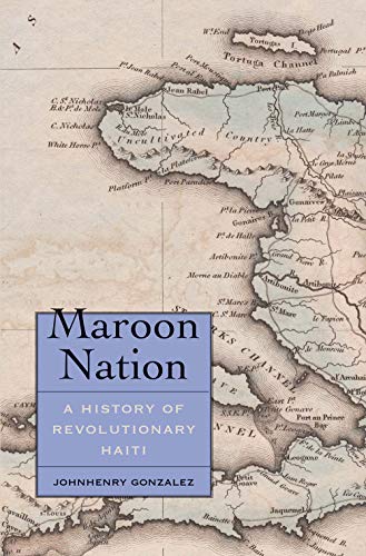 Maroon Nation: A History of Revolutionary Haiti (Yale Agrarian Studies) von Yale University Press