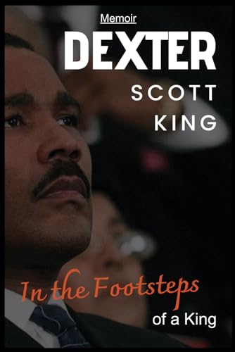 Dexter Scott King Memoir: In the Footsteps of a King von Independently published