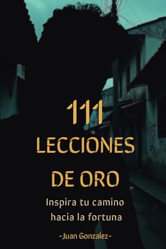 111 Lecciones de oro: Inspira tu camino hacia la fortuna von Independently published