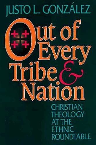 Out of Every Tribe and Nation: Christian Theology at the Ethnic Roundtable von Abingdon Press