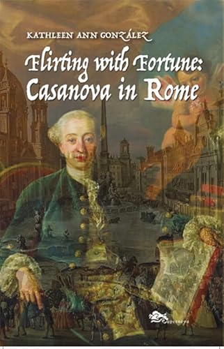Flirting with fortune: Casanova in Rome (Storia di Venezia) von Supernova