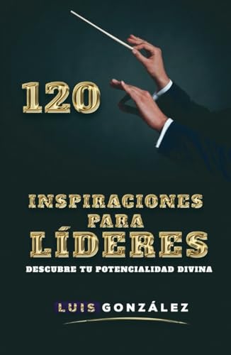 120 Inspiraciones Para Líderes: Descubre Tu Potencialidad Divina von Amazon Writing & Publishers
