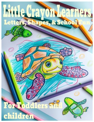 Little Crayon Learners: Letters, Shapes, & School Fun von Independently published