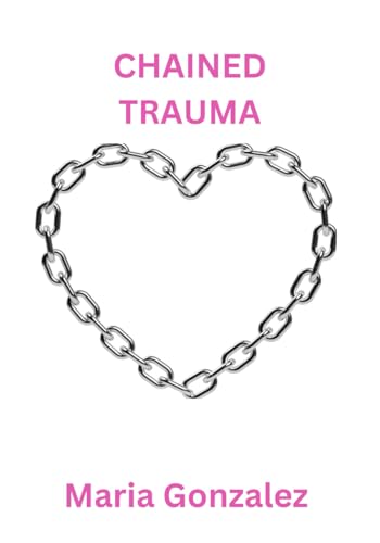 Chained Trauma von Independently published